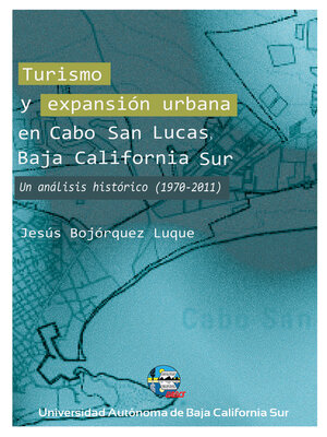 cover image of Turismo y expansión urbana en Cabo San Lucas, Baja California Sur